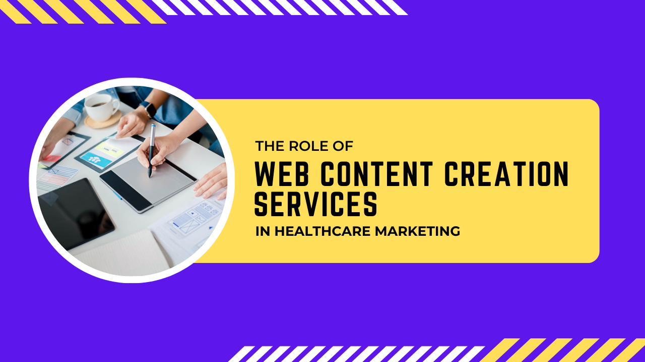 The Role of Web Content Creation Services in Healthcare Marketing