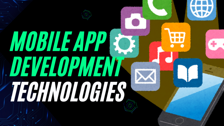 Useful and Popular Mobile App Development Technologies You Need to Know